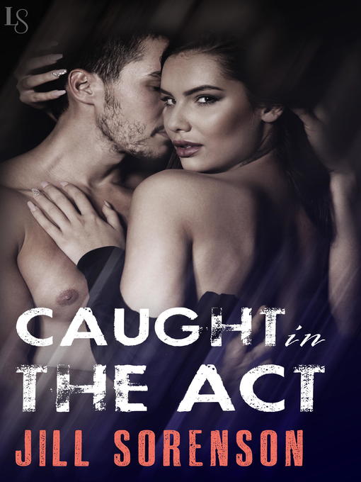 Title details for Caught in the Act by Jill Sorenson - Available